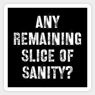 Any Remaining Slice of Sanity? Sticker